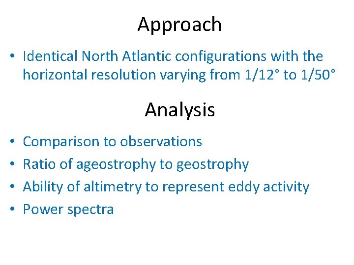 Approach • Identical North Atlantic configurations with the horizontal resolution varying from 1/12° to Approach • Identical North Atlantic configurations with the horizontal resolution varying from 1/12° to