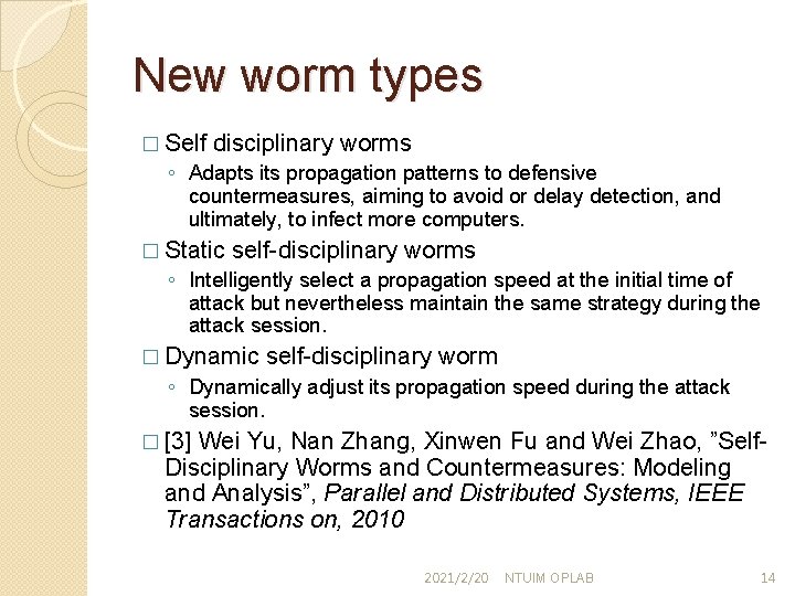 New worm types � Self disciplinary worms ◦ Adapts its propagation patterns to defensive