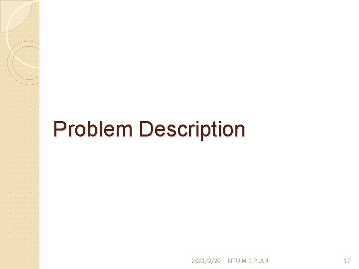 Problem Description 2021/2/20 NTUIM OPLAB 17 