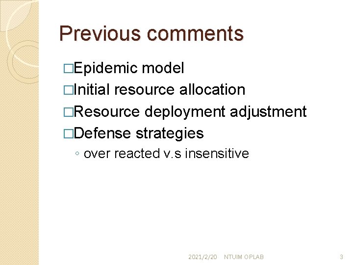 Previous comments �Epidemic model �Initial resource allocation �Resource deployment adjustment �Defense strategies ◦ over