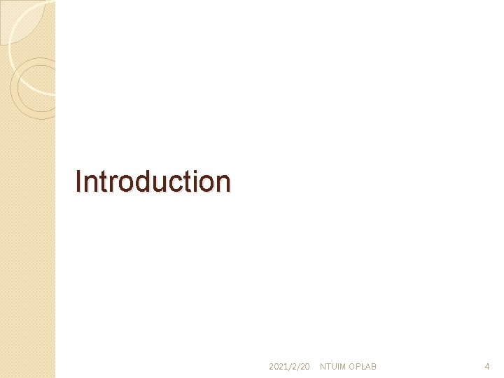 Introduction 2021/2/20 NTUIM OPLAB 4 