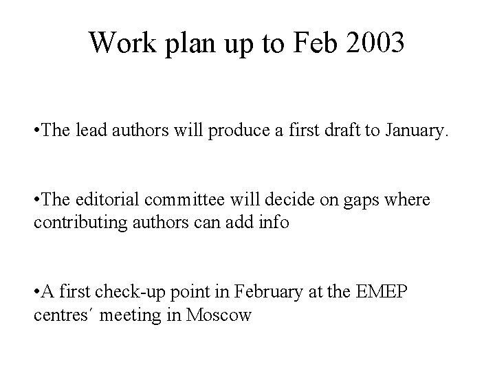 Work plan up to Feb 2003 • The lead authors will produce a first