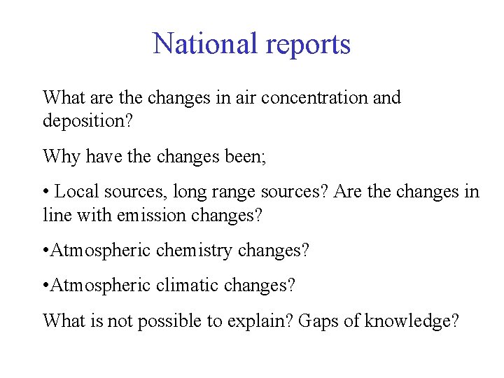 National reports What are the changes in air concentration and deposition? Why have the