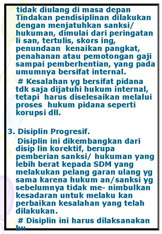 tidak diulang di masa depan Tindakan pendisiplinan dilakukan dengan menjatuhkan sanksi/ hukuman, dimulai dari