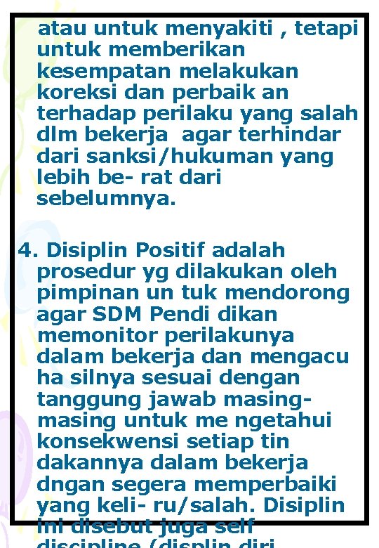 atau untuk menyakiti , tetapi untuk memberikan kesempatan melakukan koreksi dan perbaik an terhadap