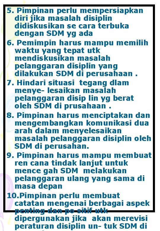 5. Pimpinan perlu mempersiapkan diri jika masalah disiplin didiskusikan se cara terbuka dengan SDM