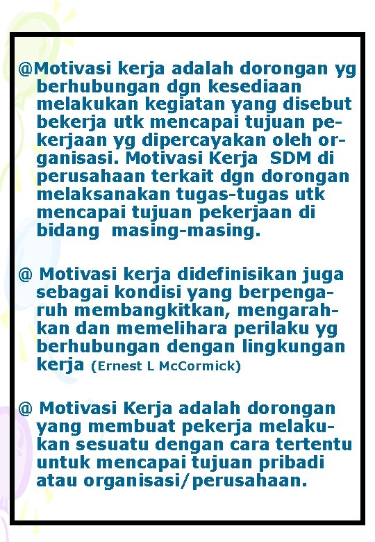 @Motivasi kerja adalah dorongan yg berhubungan dgn kesediaan melakukan kegiatan yang disebut bekerja utk