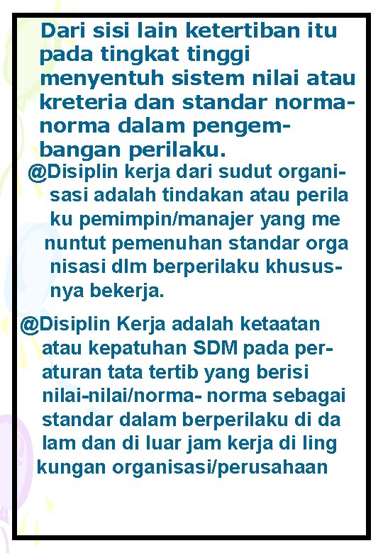 Dari sisi lain ketertiban itu pada tingkat tinggi menyentuh sistem nilai atau kreteria dan