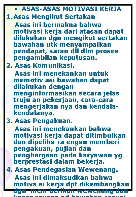  • ASAS-ASAS MOTIVASI KERJA 1. Asas Mengikut Sertakan Asas ini bermakna bahwa motivasi