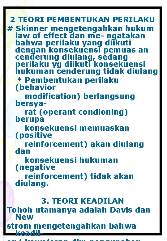 2 TEORI PEMBENTUKAN PERILAKU # Skinner mengetengahkan hukum law of effect dan me- ngatakan