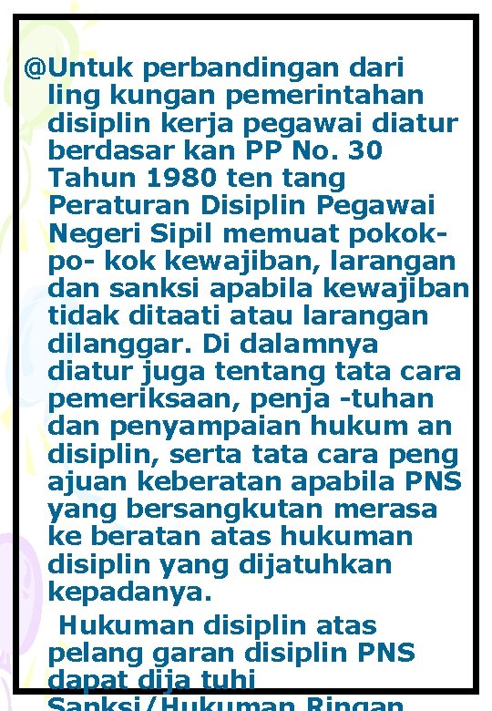 @Untuk perbandingan dari ling kungan pemerintahan disiplin kerja pegawai diatur berdasar kan PP No.