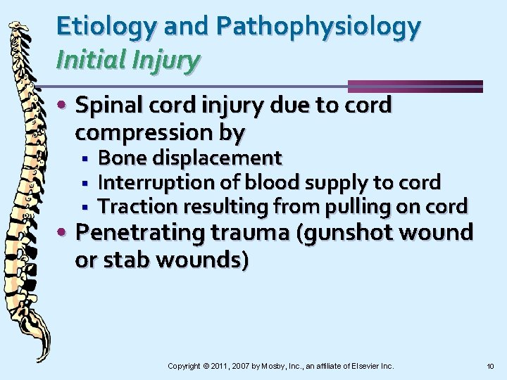 Etiology and Pathophysiology Initial Injury • Spinal cord injury due to cord compression by