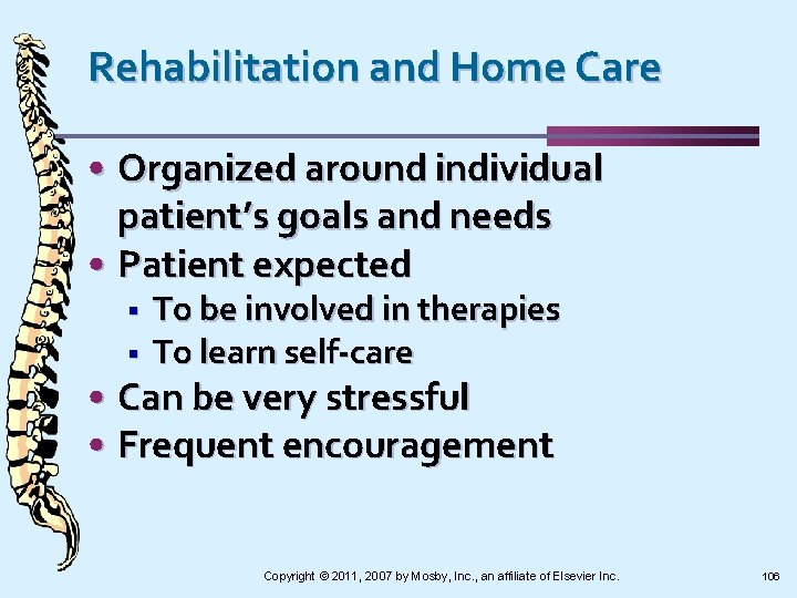 Rehabilitation and Home Care • Organized around individual patient’s goals and needs • Patient