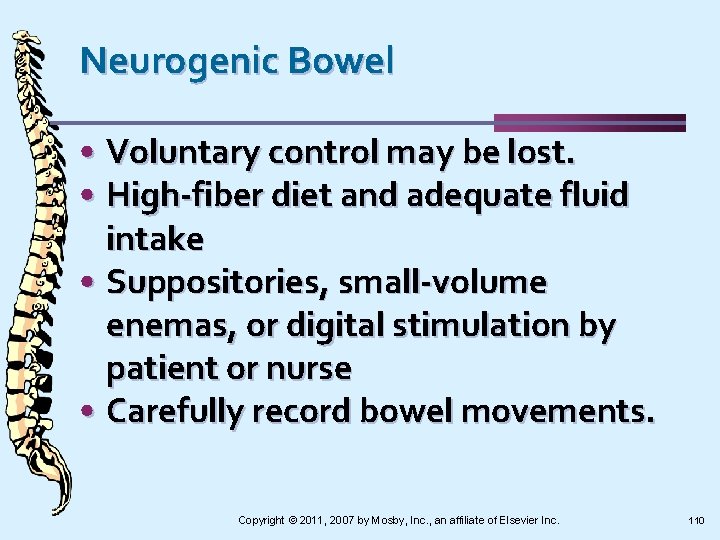 Neurogenic Bowel • Voluntary control may be lost. • High-fiber diet and adequate fluid