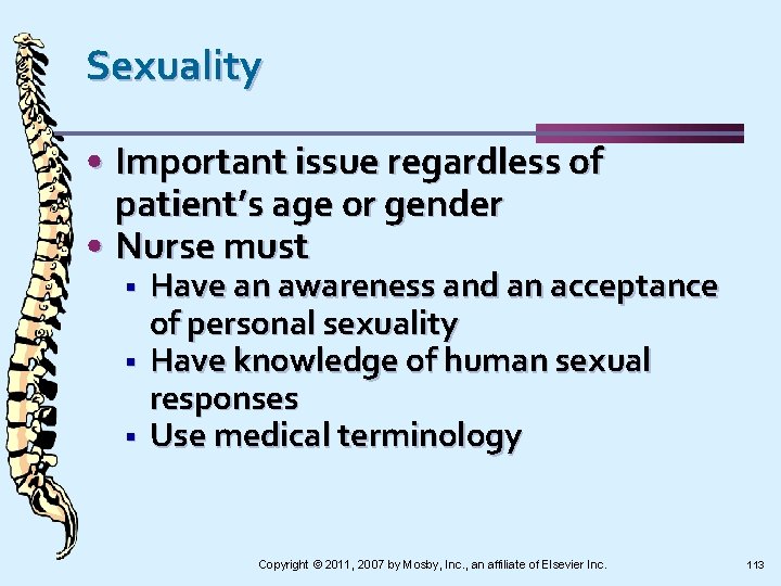 Sexuality • Important issue regardless of patient’s age or gender • Nurse must §