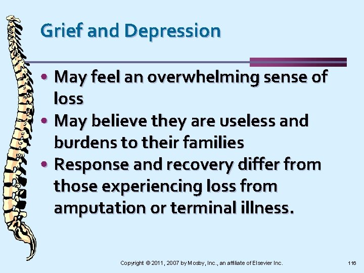 Grief and Depression • May feel an overwhelming sense of loss • May believe