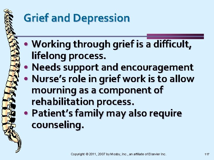 Grief and Depression • Working through grief is a difficult, lifelong process. • Needs