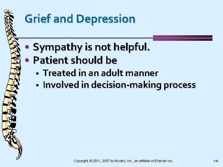 Grief and Depression • Sympathy is not helpful. • Patient should be § §