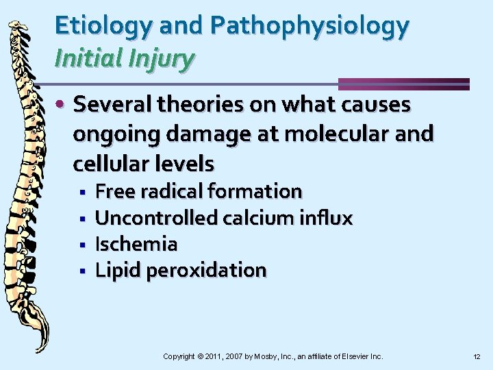 Etiology and Pathophysiology Initial Injury • Several theories on what causes ongoing damage at