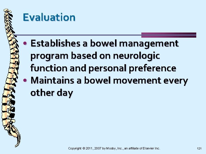 Evaluation • Establishes a bowel management program based on neurologic function and personal preference