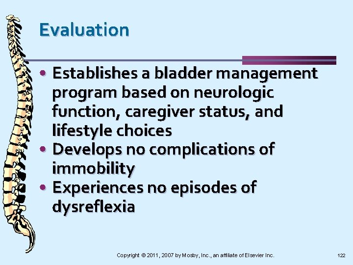 Evaluation • Establishes a bladder management program based on neurologic function, caregiver status, and