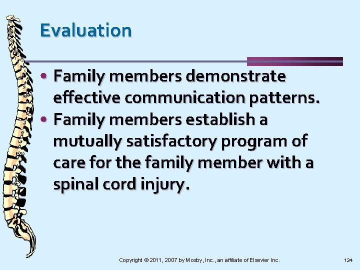 Evaluation • Family members demonstrate effective communication patterns. • Family members establish a mutually