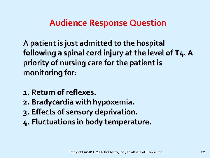 Audience Response Question A patient is just admitted to the hospital following a spinal