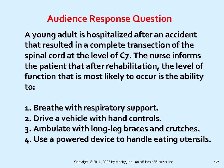 Audience Response Question A young adult is hospitalized after an accident that resulted in