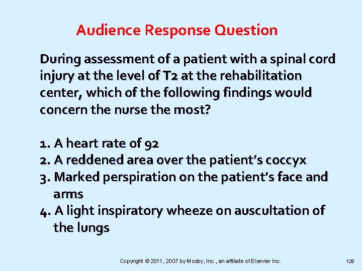 Audience Response Question During assessment of a patient with a spinal cord injury at