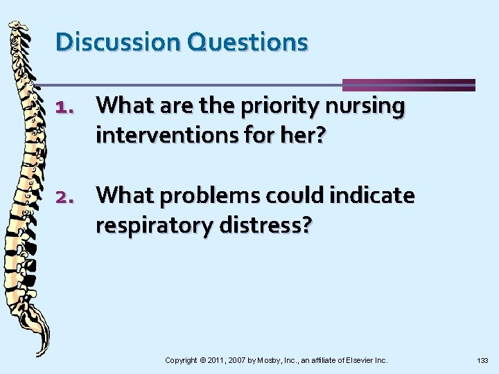 Discussion Questions 1. What are the priority nursing interventions for her? 2. What problems