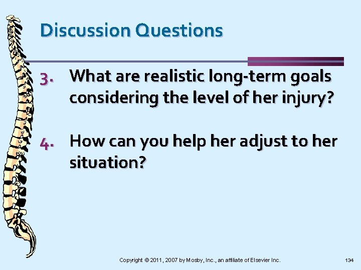 Discussion Questions 3. What are realistic long-term goals considering the level of her injury?