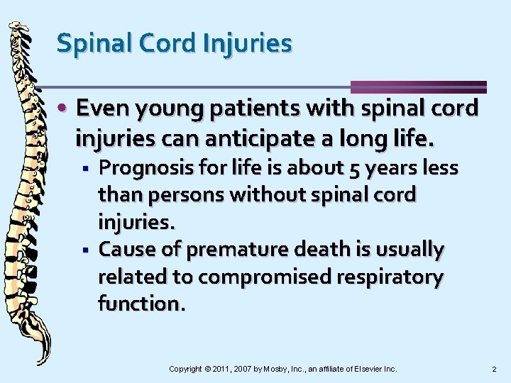 Spinal Cord Injuries • Even young patients with spinal cord injuries can anticipate a