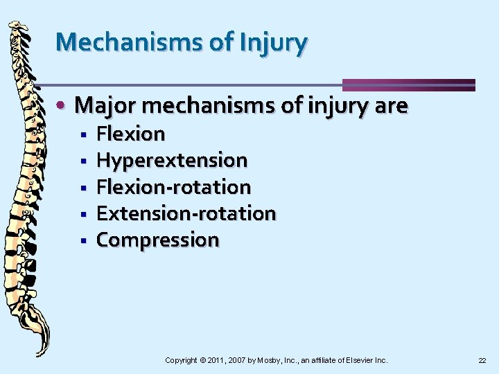 Mechanisms of Injury • Major mechanisms of injury are § § § Flexion Hyperextension