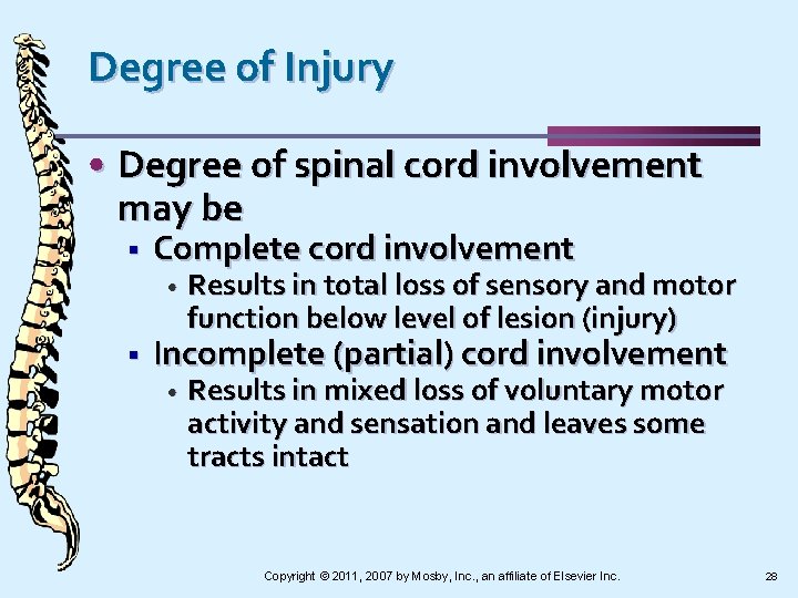 Degree of Injury • Degree of spinal cord involvement may be § Complete cord
