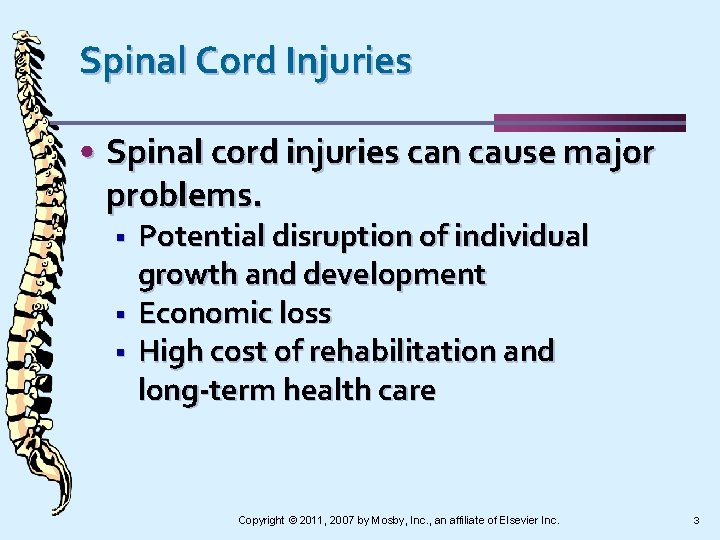 Spinal Cord Injuries • Spinal cord injuries can cause major problems. § § §
