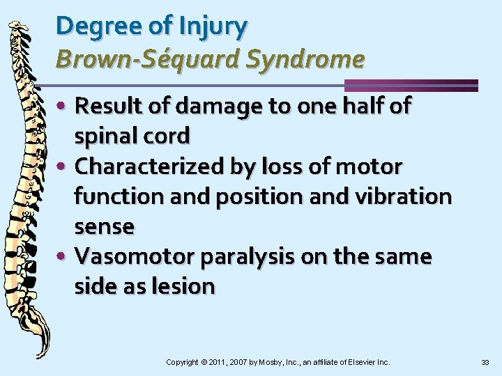 Degree of Injury Brown-Séquard Syndrome • Result of damage to one half of spinal