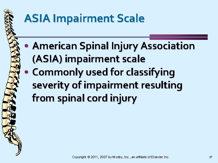 ASIA Impairment Scale • American Spinal Injury Association (ASIA) impairment scale • Commonly used