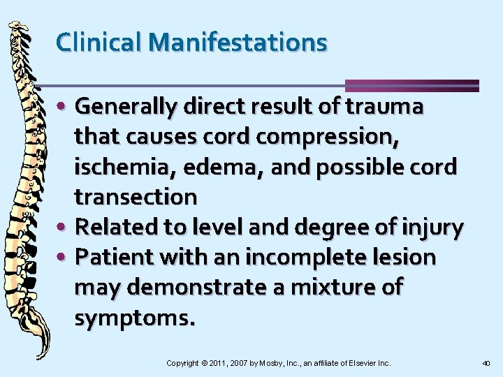 Clinical Manifestations • Generally direct result of trauma that causes cord compression, ischemia, edema,