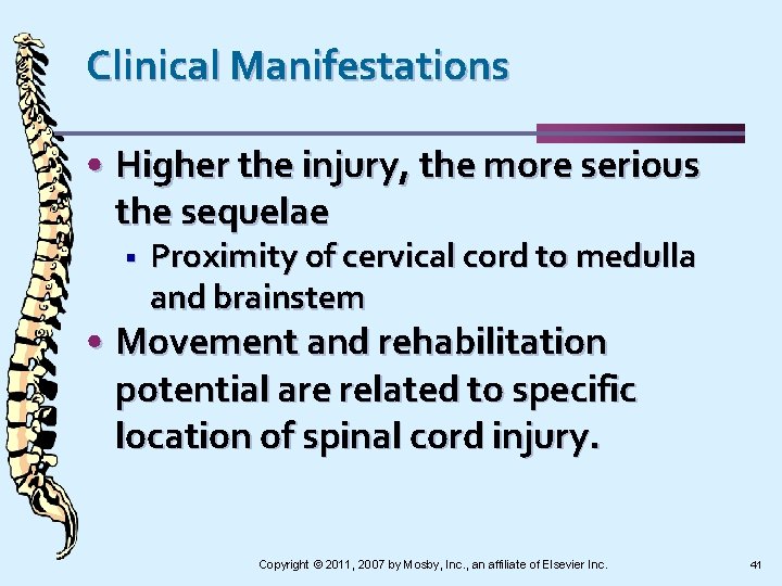 Clinical Manifestations • Higher the injury, the more serious the sequelae § Proximity of