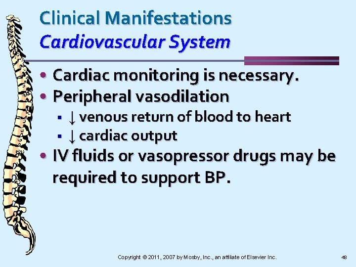 Clinical Manifestations Cardiovascular System • Cardiac monitoring is necessary. • Peripheral vasodilation § §
