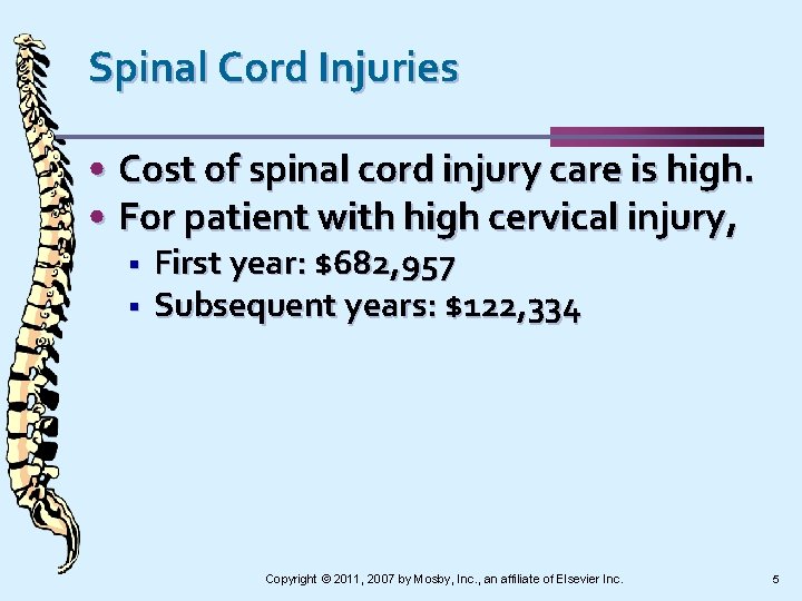 Spinal Cord Injuries • Cost of spinal cord injury care is high. • For