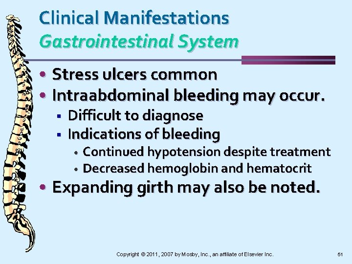 Clinical Manifestations Gastrointestinal System • Stress ulcers common • Intraabdominal bleeding may occur. §