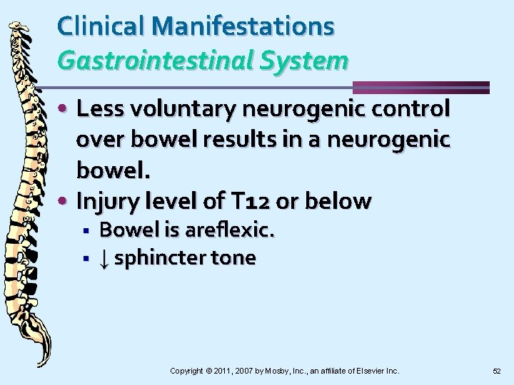 Clinical Manifestations Gastrointestinal System • Less voluntary neurogenic control over bowel results in a