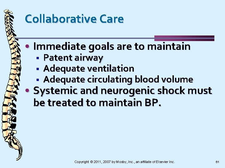 Collaborative Care • Immediate goals are to maintain § § § Patent airway Adequate