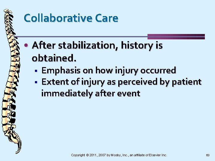 Collaborative Care • After stabilization, history is obtained. § § Emphasis on how injury