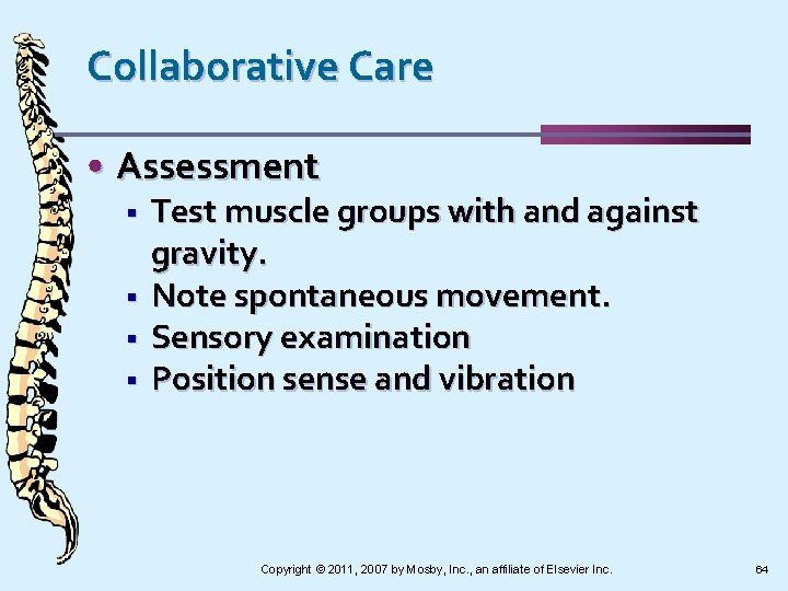Collaborative Care • Assessment § § Test muscle groups with and against gravity. Note