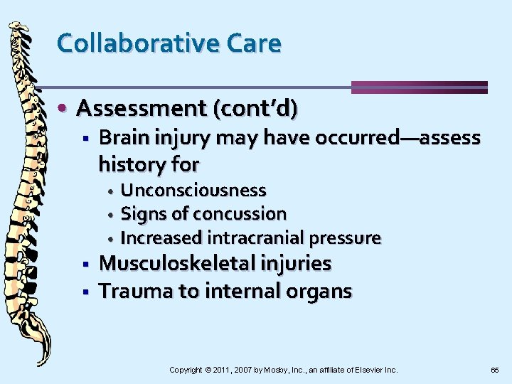 Collaborative Care • Assessment (cont’d) § Brain injury may have occurred—assess history for Unconsciousness