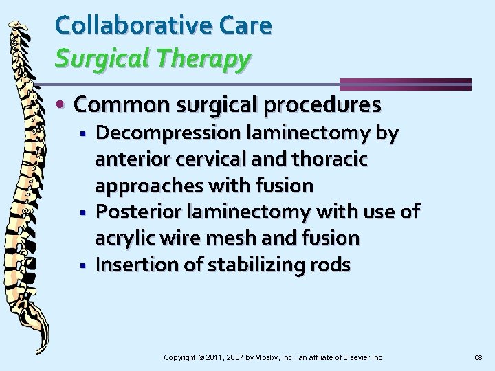 Collaborative Care Surgical Therapy • Common surgical procedures § § § Decompression laminectomy by