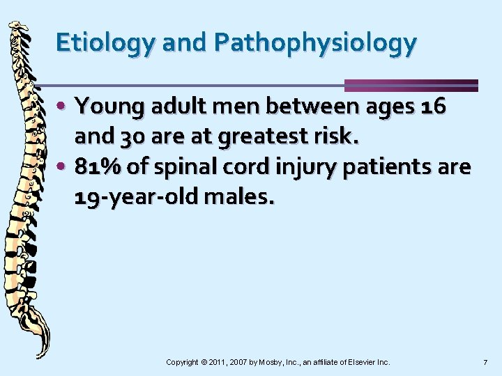 Etiology and Pathophysiology • Young adult men between ages 16 and 30 are at