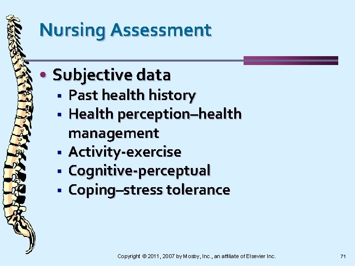 Nursing Assessment • Subjective data § § § Past health history Health perception–health management